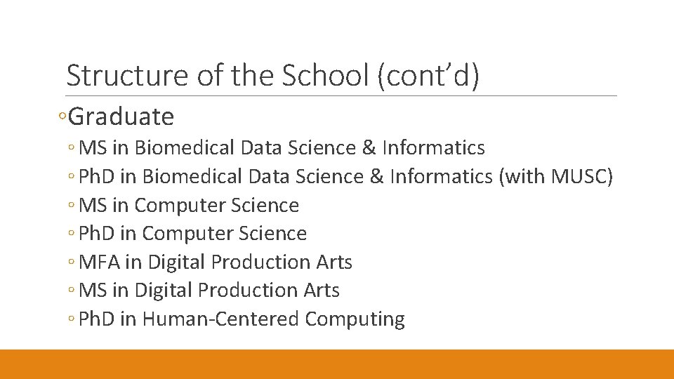 Structure of the School (cont’d) ◦Graduate ◦ MS in Biomedical Data Science & Informatics