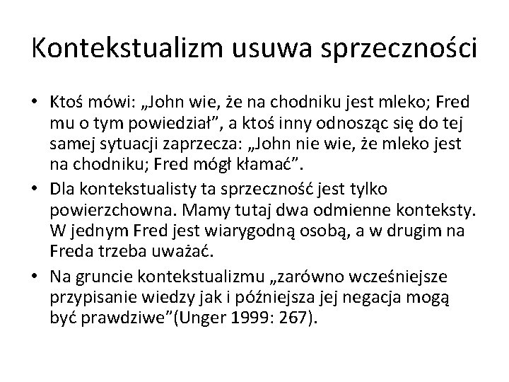 Kontekstualizm usuwa sprzeczności • Ktoś mówi: „John wie, że na chodniku jest mleko; Fred