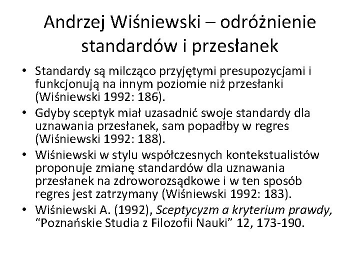 Andrzej Wiśniewski – odróżnienie standardów i przesłanek • Standardy są milcząco przyjętymi presupozycjami i