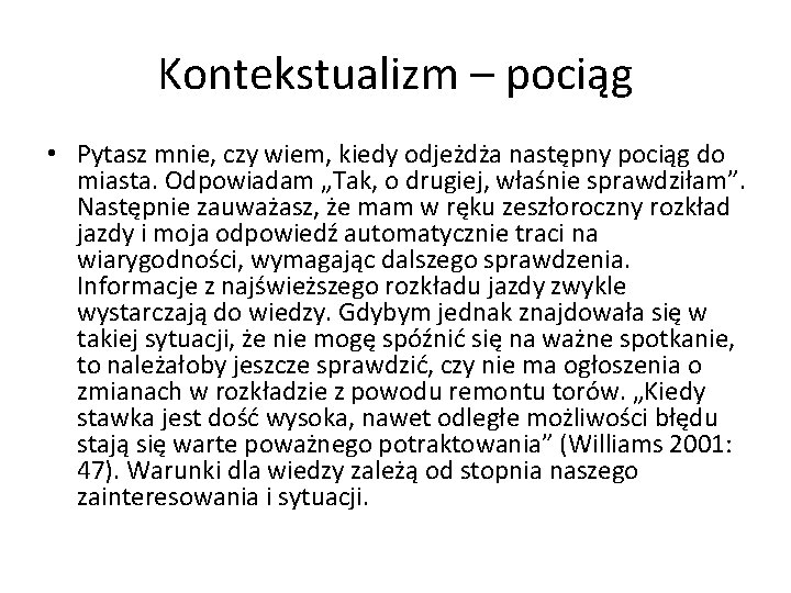 Kontekstualizm – pociąg • Pytasz mnie, czy wiem, kiedy odjeżdża następny pociąg do miasta.