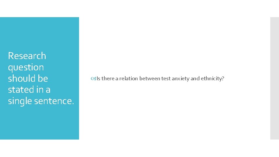 Research question should be stated in a single sentence. Is there a relation between