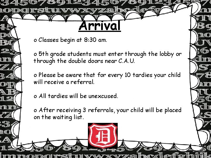 Arrival o Classes begin at 8: 30 am. o 5 th grade students must