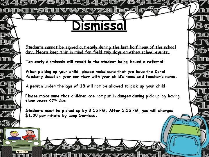 Dismissal Students cannot be signed out early during the last half hour of the