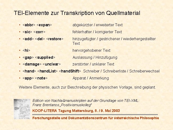 TEI-Elemente zur Transkription von Quellmaterial • <abbr> <expan> abgekürzter / erweiterter Text • <sic>