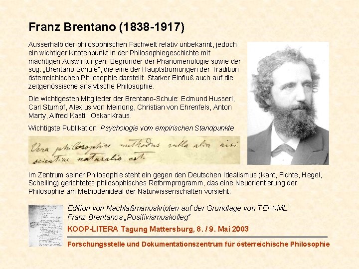 Franz Brentano (1838 -1917) Ausserhalb der philosophischen Fachwelt relativ unbekannt, jedoch ein wichtiger Knotenpunkt