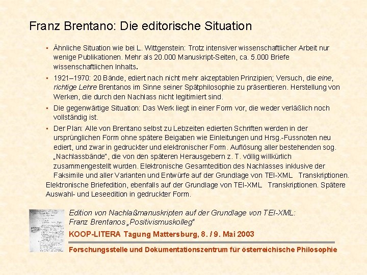 Franz Brentano: Die editorische Situation • Ähnliche Situation wie bei L. Wittgenstein: Trotz intensiver