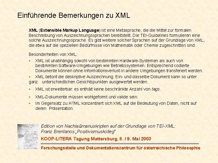 Einführende Bemerkungen zu XML (Extensible Markup Language) ist eine Metasprache, die Mittel zur formalen