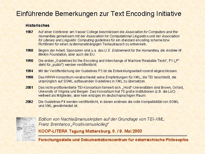 Einführende Bemerkungen zur Text Encoding Initiative Historisches 1987 Auf einer Konferenz am Vassar College