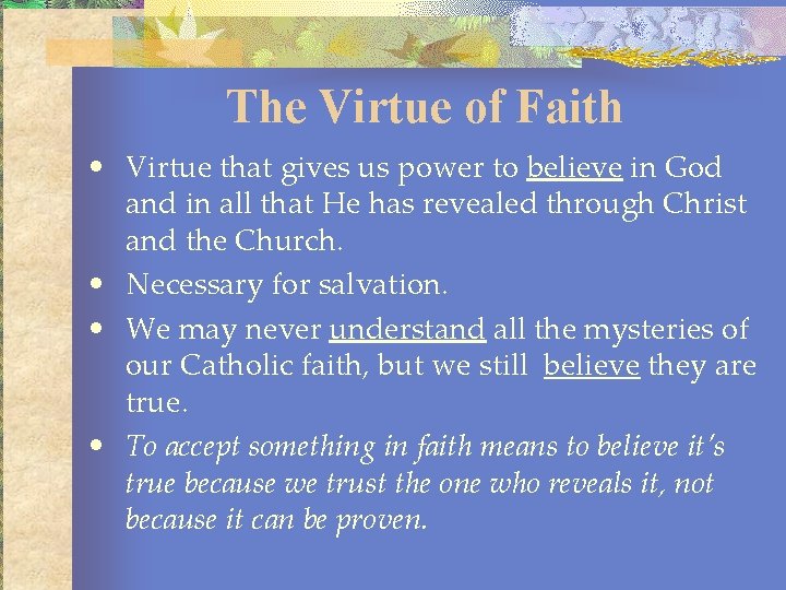 The Virtue of Faith • Virtue that gives us power to believe in God