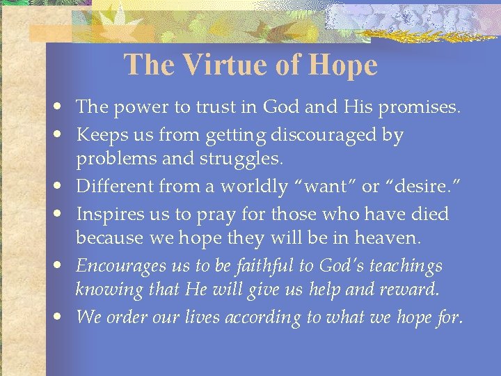 The Virtue of Hope • The power to trust in God and His promises.