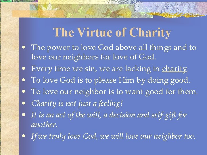 The Virtue of Charity • The power to love God above all things and