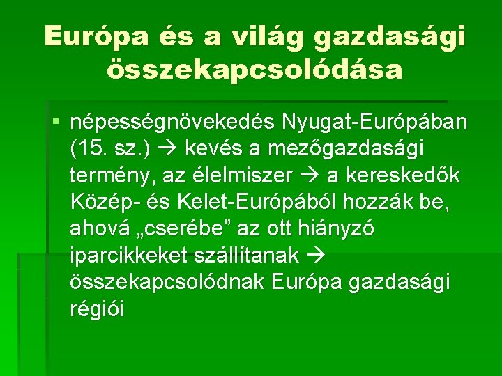 Európa és a világ gazdasági összekapcsolódása § népességnövekedés Nyugat-Európában (15. sz. ) kevés a