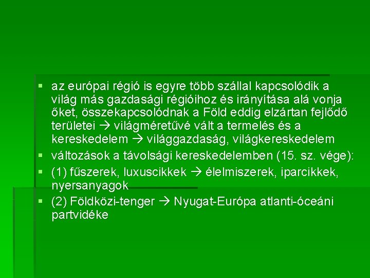 § az európai régió is egyre több szállal kapcsolódik a világ más gazdasági régióihoz