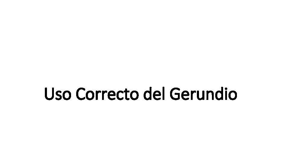 Uso Correcto del Gerundio 