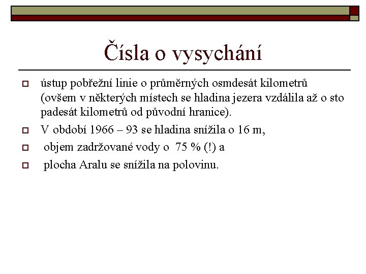 Čísla o vysychání o o ústup pobřežní linie o průměrných osmdesát kilometrů (ovšem v