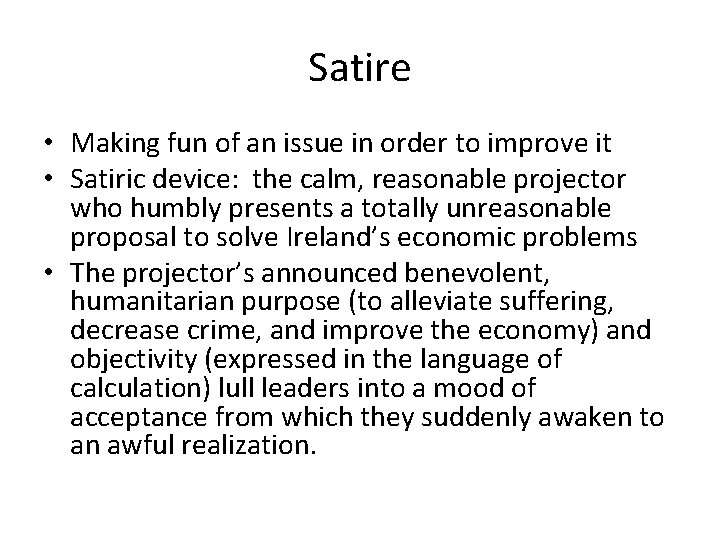 Satire • Making fun of an issue in order to improve it • Satiric