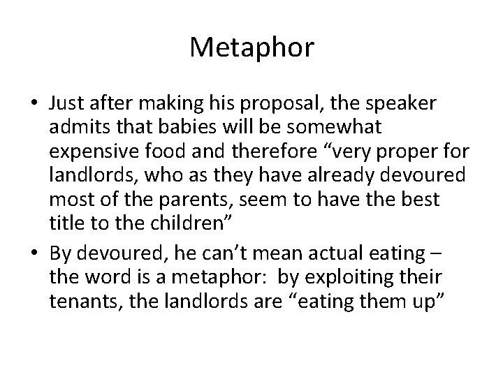 Metaphor • Just after making his proposal, the speaker admits that babies will be