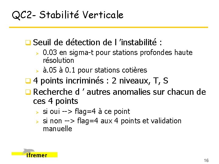QC 2 - Stabilité Verticale q Seuil de détection de l ’instabilité : Ø