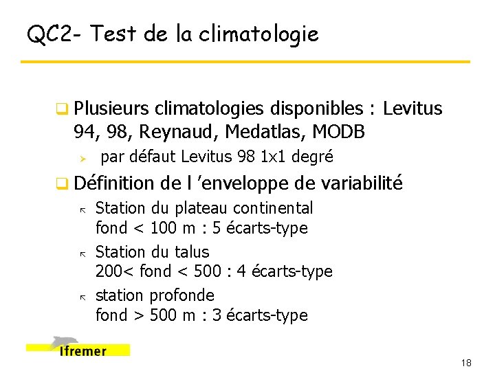 QC 2 - Test de la climatologie q Plusieurs climatologies disponibles : Levitus 94,