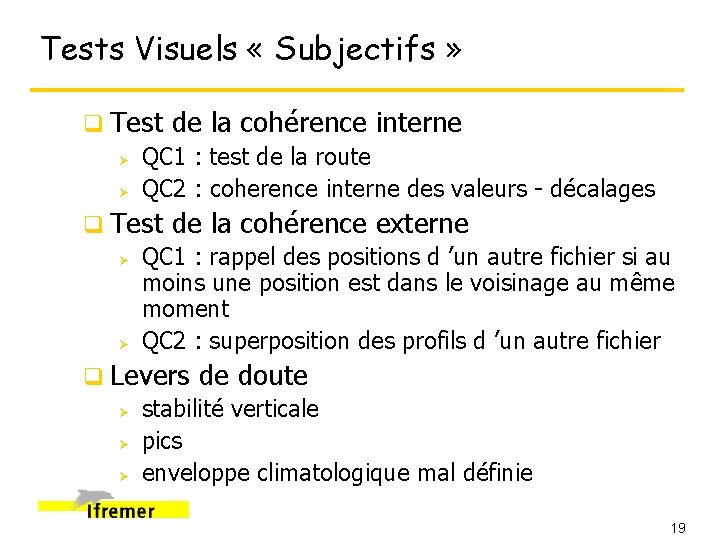 Tests Visuels « Subjectifs » q Test de la cohérence interne Ø QC 1