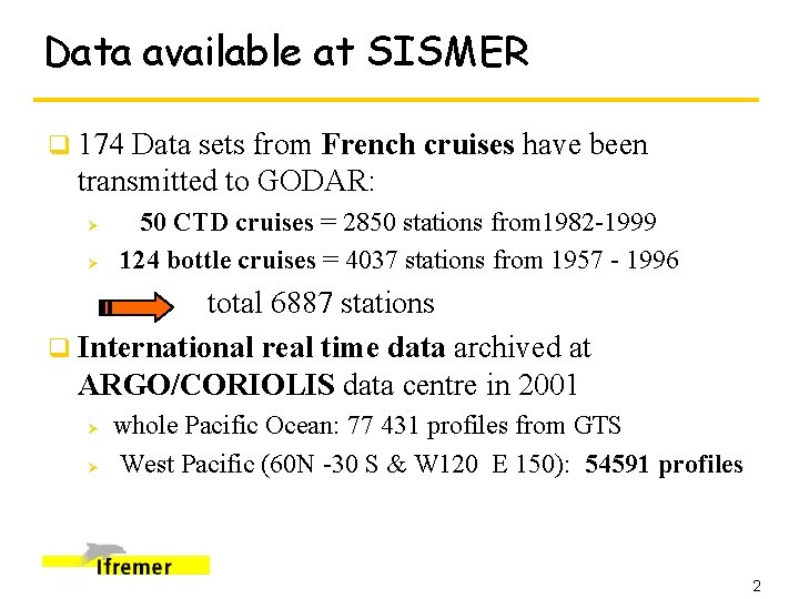 Data available at SISMER q 174 Data sets from French cruises have been transmitted