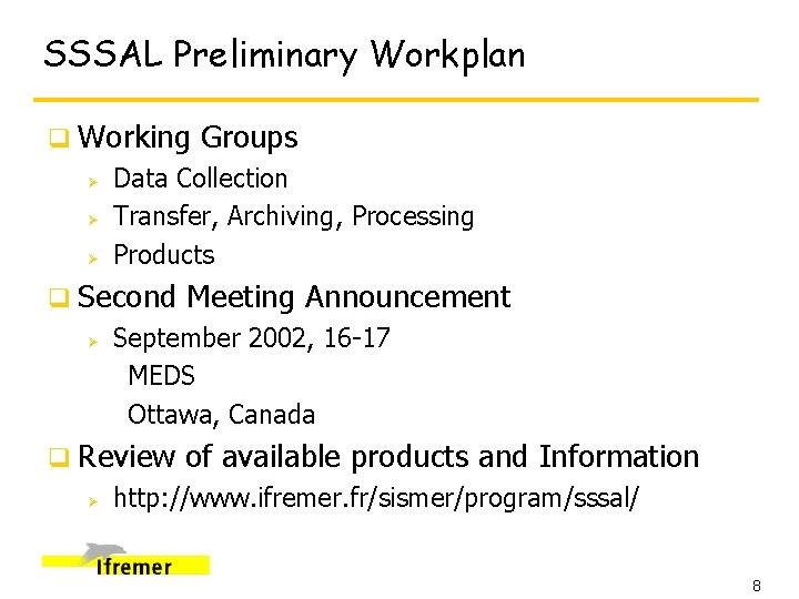 SSSAL Preliminary Workplan q Working Ø Ø Ø Data Collection Transfer, Archiving, Processing Products