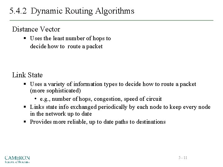 5. 4. 2 Dynamic Routing Algorithms Distance Vector § Uses the least number of