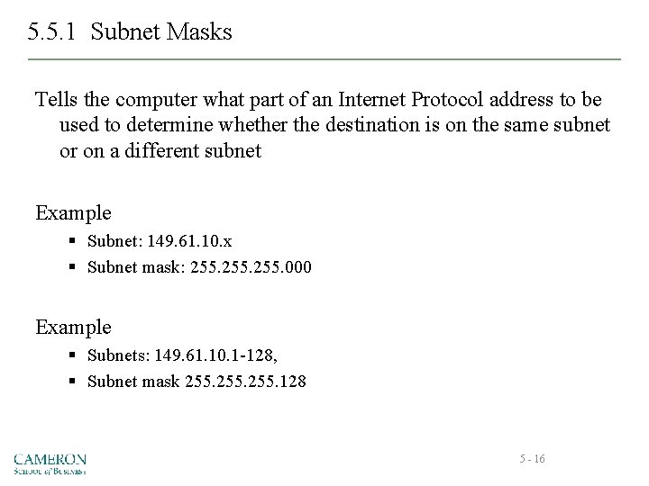 5. 5. 1 Subnet Masks Tells the computer what part of an Internet Protocol