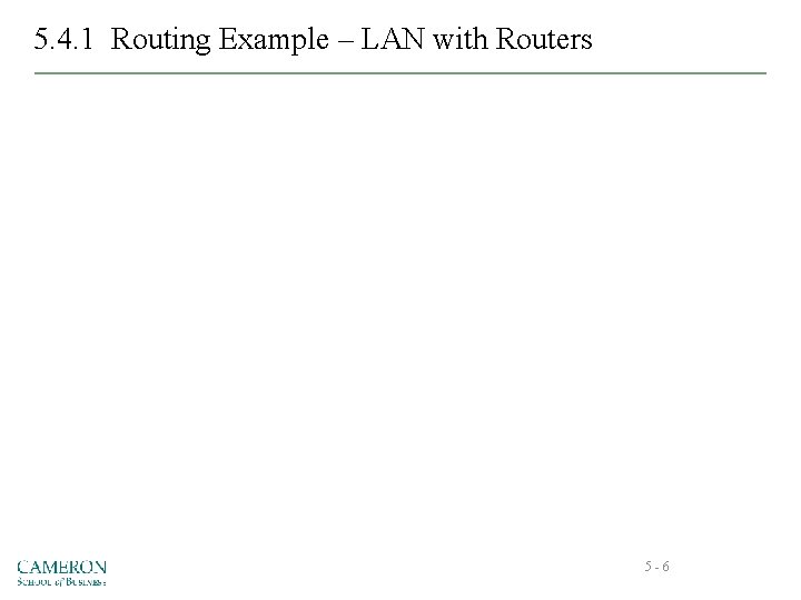 5. 4. 1 Routing Example – LAN with Routers 5 -6 