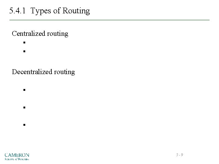 5. 4. 1 Types of Routing Centralized routing § § Decentralized routing § §