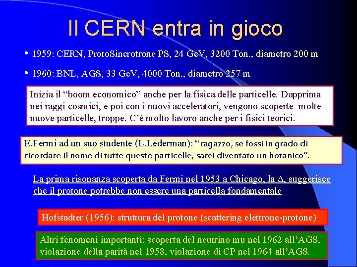 Il CERN entra in gioco • 1959: CERN, Proto. Sincrotrone PS, 24 Ge. V,