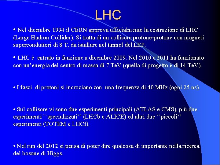 LHC • Nel dicembre 1994 il CERN approva ufficialmente la costruzione di LHC (Large