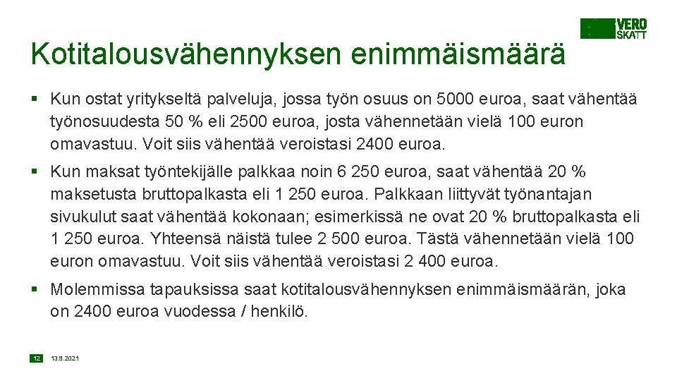 Kotitalousvähennyksen enimmäismäärä § Kun ostat yritykseltä palveluja, jossa työn osuus on 5000 euroa, saat