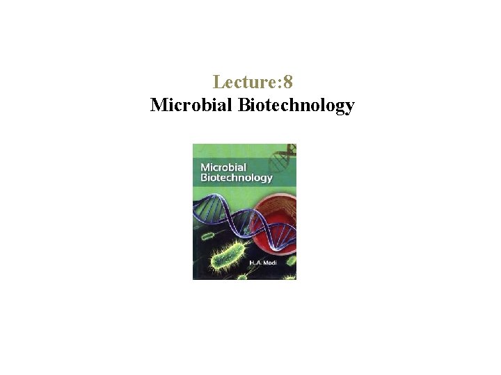 Lecture: 8 Microbial Biotechnology 