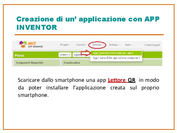 Creazione di un’ applicazione con APP INVENTOR Scaricare dallo smartphone una app Lettore QR