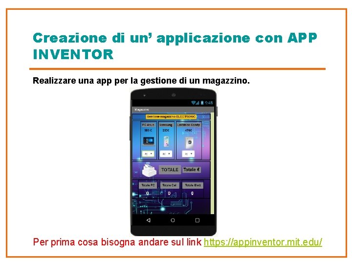 Creazione di un’ applicazione con APP INVENTOR Realizzare una app per la gestione di