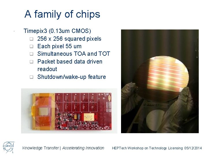 A family of chips • Timepix 3 (0. 13 um CMOS) q 256 x