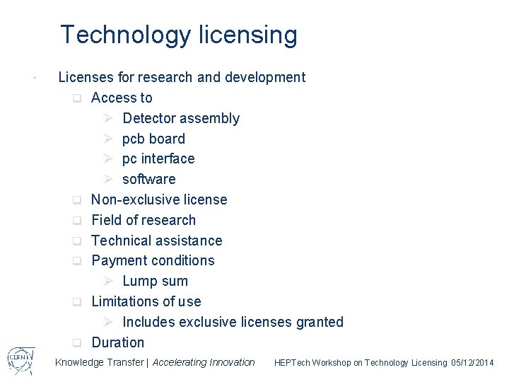 Technology licensing • Licenses for research and development q Access to Ø Detector assembly