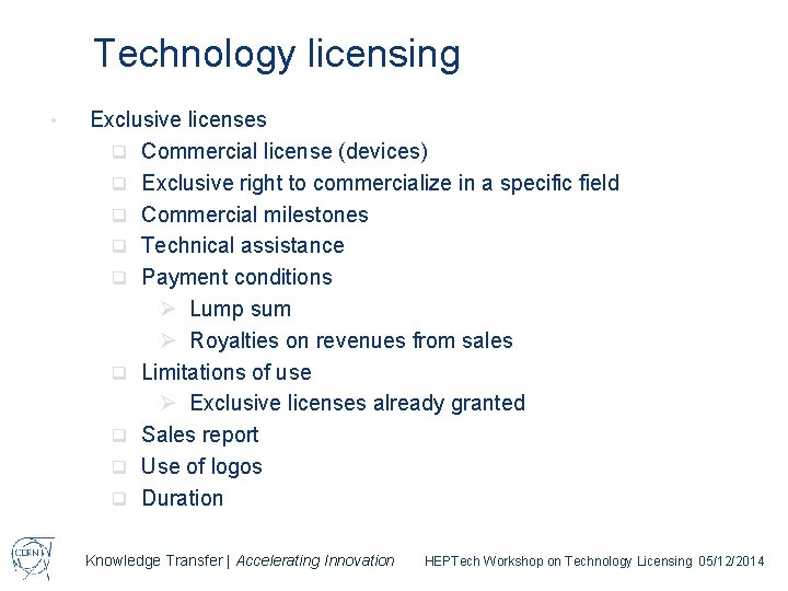 Technology licensing • Exclusive licenses q Commercial license (devices) q Exclusive right to commercialize