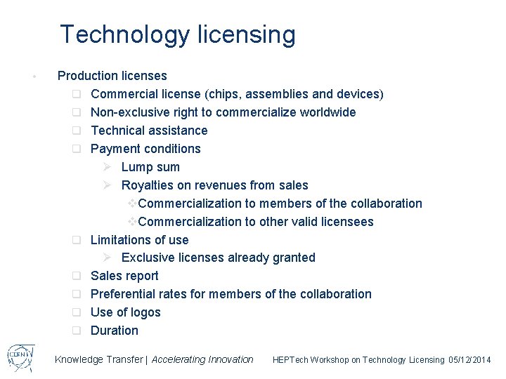 Technology licensing • Production licenses q Commercial license (chips, assemblies and devices) q Non-exclusive