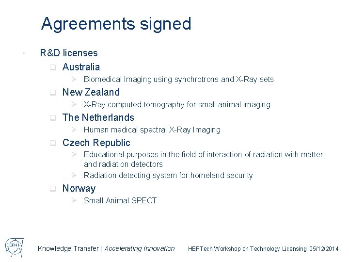 Agreements signed • R&D licenses q Australia Ø Biomedical Imaging using synchrotrons and X-Ray