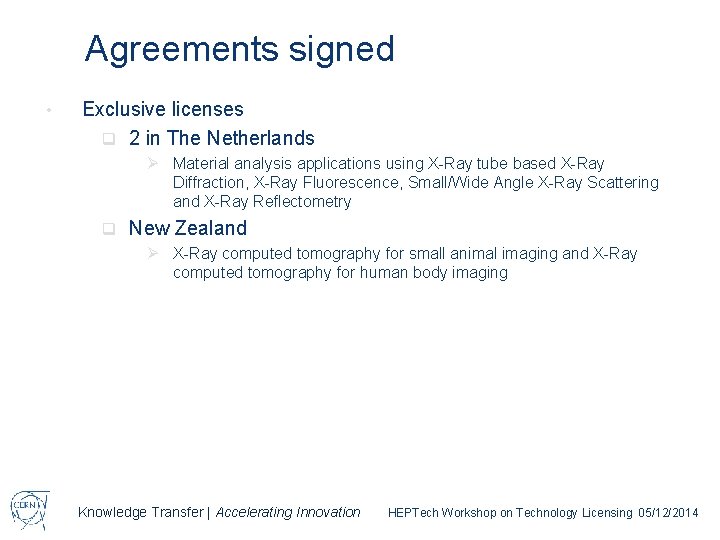 Agreements signed • Exclusive licenses q 2 in The Netherlands Ø Material analysis applications