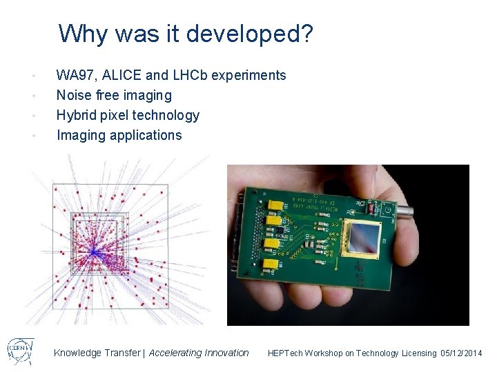 Why was it developed? • • WA 97, ALICE and LHCb experiments Noise free