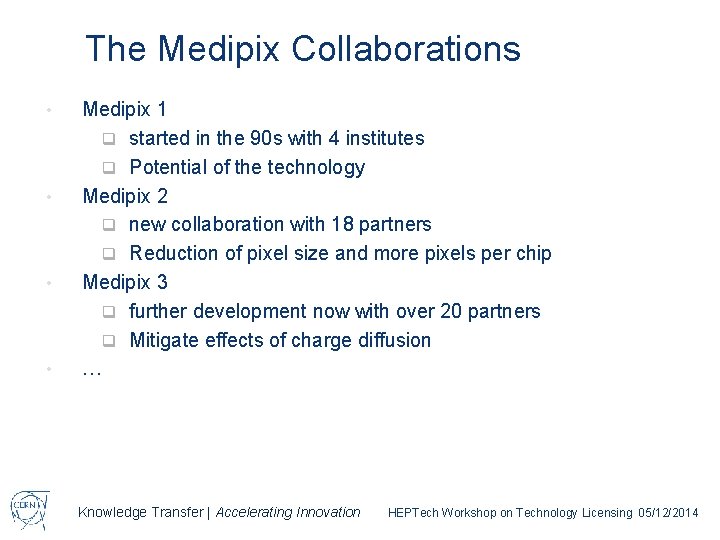 The Medipix Collaborations • • Medipix 1 q started in the 90 s with