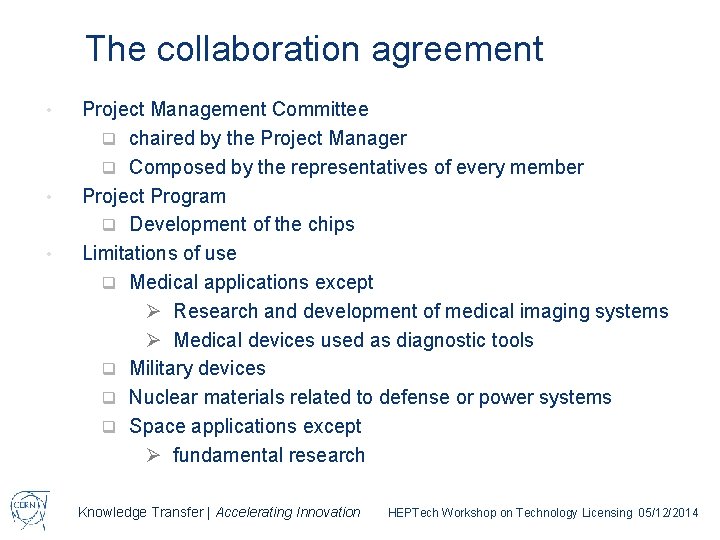 The collaboration agreement • • • Project Management Committee q chaired by the Project