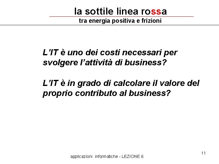 la sottile linea rossa tra energia positiva e frizioni L’IT è uno dei costi