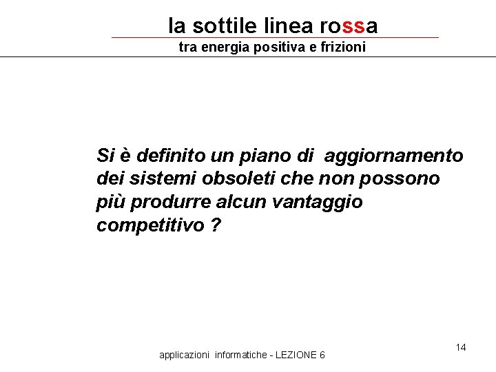 la sottile linea rossa tra energia positiva e frizioni Si è definito un piano la sottile linea rossa tra energia positiva e frizioni Si è definito un piano