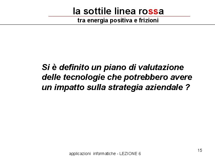 la sottile linea rossa tra energia positiva e frizioni Si è definito un piano