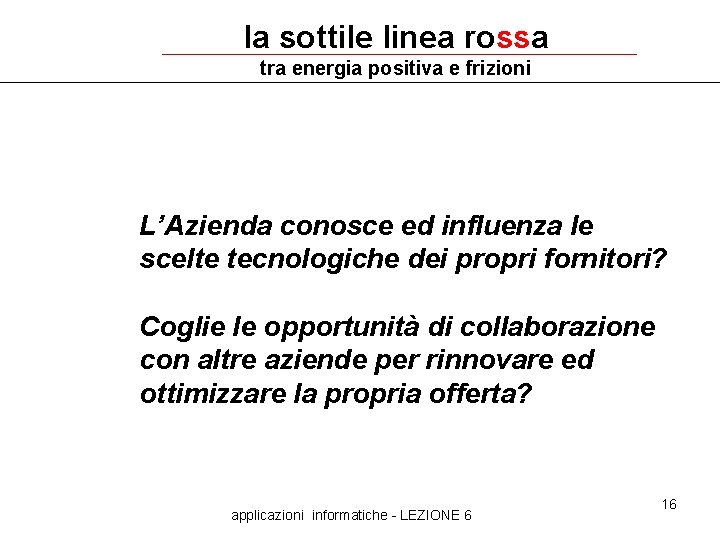 la sottile linea rossa tra energia positiva e frizioni L’Azienda conosce ed influenza le