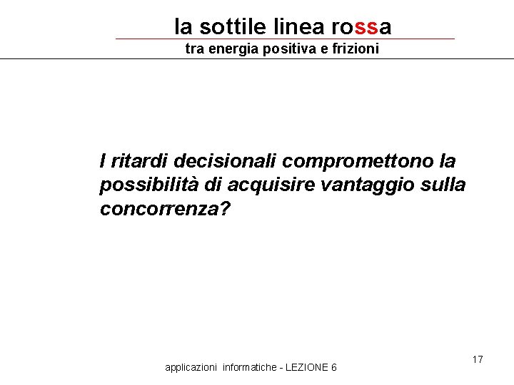 la sottile linea rossa tra energia positiva e frizioni I ritardi decisionali compromettono la